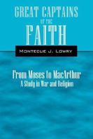 Great Captains of the Faith From Moses to MacArthur: A Study in War and Religion 1932672648 Book Cover