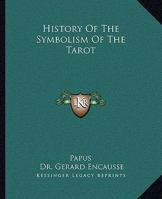 History Of The Symbolism Of The Tarot 1425340873 Book Cover