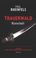 TRAUERWALD Hinterhalt : Mordfall 14: Spezial-Ermittler Hartmann Jagt in der Totenschlucht 1079922989 Book Cover