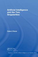 Artificial Intelligence and the Two Singularities 0815368542 Book Cover