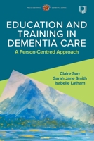 Education and Training in Dementia Care: a Person-Centred Approach 0335251129 Book Cover