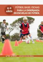 Fútbol Base: Fichas para la enseñanza en Escuelas de Fútbol 8-9 años 8499939252 Book Cover