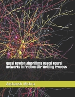 Quasi Newton Algorithms Based Neural Networks in Friction Stir Welding Process 1097123502 Book Cover