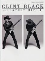 Clint Black -- Greatest Hits II: Piano/Vocal/Chords 0757992838 Book Cover