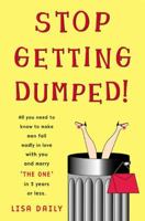 Stop Getting Dumped! All You Need to Know to Make Men Fall Madly in Love with You and Marry "The One" in 3 Years or Less 0452283833 Book Cover