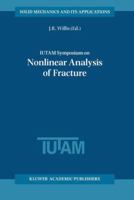 IUTAM Symposium on Nonlinear Analysis of Fracture: Proceedings of the IUTAM Symposium held in Cambridge, U.K., 3-7 September 1995 9401063796 Book Cover