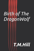 Birth of the Dragonwolf (Dragonwolf Series) B0GW5MJ3GD Book Cover