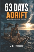 63 Days Adrift: A Gripping Survival Novel Inspired By True Events (Survivors of the Wild) B0HDFV8WNQ Book Cover