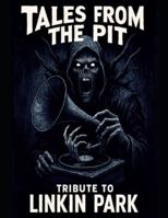 Tales from the Pit: Tribute to Linkin Park B0G48NLYXZ Book Cover