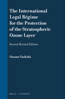 The International Legal Regime for the Protection of the Stratospheric Ozone Layer:International Law, International Regimes, and Sustainable Development ... Law in Japanese Perspective, Volume 6) 9041115900 Book Cover
