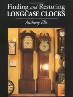 Finding and Restoring Longcase Clocks 1847971350 Book Cover