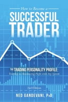 How to Become a Successful Trader: The Trading Personality Profile: Your Key to Maximizing Your Profit With Any System 0595243894 Book Cover