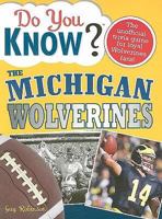 Do You Know the Michigan Wolverines?: A Hard-Hitting Quiz for Tailgaters, Referee-Haters, Armchair Quarterbacks, and Anyone Who'd Kill for Their Team 1402214154 Book Cover