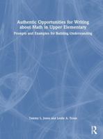 Authentic Opportunities for Writing about Math in Upper Elementary: Prompts and Examples for Building Understanding 1032449306 Book Cover