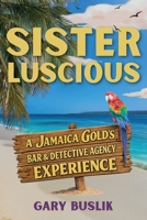 Sister Luscious: A Jamaica Gold's Bar & Detective Agency Experience B0HFVG74PG Book Cover