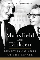 Mansfield and Dirksen: Bipartisan Giants of the Senate 0806192690 Book Cover