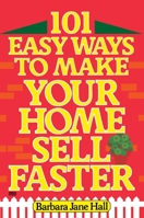 101 Easy Ways to Make Your Home Sell Faster 0449901459 Book Cover