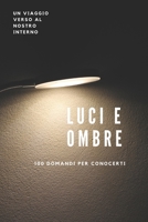Luci e Ombre: Un viaggio verso al nostro interno (Italian Edition) B0CNZP4MYY Book Cover