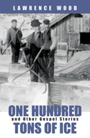 One Hundred Tons of Ice and Other Gospel StoriesÂ 0664226876 Book Cover