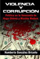 Violencia y Corrupción: La política en la Venezuela de Hugo Chávez y Nicolás Maduro 1942701195 Book Cover