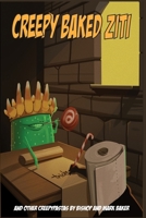 Creepy Baked Ziti: And other creepypastas by Bishop and Mark Baker B09VW8XCBF Book Cover