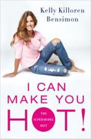 I Can Make You Hot!: The Supermodel Diet 1250005566 Book Cover