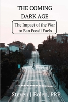 The Coming Dark Age: The Impact of the War to Ban Fossil Fuels B09TMVTZMT Book Cover