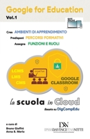 Google for Education - Vol. 1: La scuola in Cloud B09V5VB4QF Book Cover