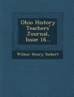 Ohio History Teachers' Journal, Issue 16... 1249932971 Book Cover