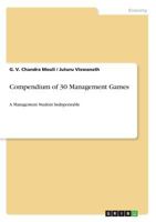 Compendium of 30 Management Games: A Management Student Indispensable 3668686939 Book Cover