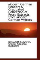 Modern German Reader; a Graduated Collection of Prose Extracts From Modern German Writers 1342914023 Book Cover