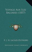 Voyage Aux Iles Baleares (1857) 1167580109 Book Cover