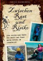 Zwischen Rast und Risiko: Ich reiste ans Ende der Welt und fand mein Glück im Abenteuer 3748167393 Book Cover