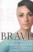 Brave: How I Rebuilt my Life After Love Turned to Hate 0008182094 Book Cover