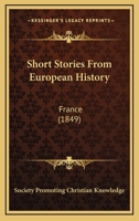 Short Stories From European History: France 1165596032 Book Cover