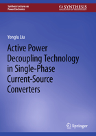 Active Power Decoupling Technology in Single-Phase Current-Source Converters 303121269X Book Cover