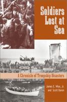Soldiers Lost at Sea: A Chronicle of Troopship Disasters in Wartime 1591149665 Book Cover