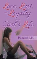 Love, Lust, & Loyalty in a Girl's Life: Love, Lust, and Loyalty in a Girl's Life 1482849607 Book Cover