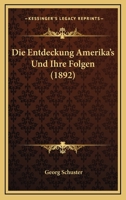 Die Entdeckung Amerika's Und Ihre Folgen (1892) 116108343X Book Cover