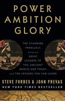 Power Ambition Glory: The Stunning Parallels between Great Leaders of the Ancient World and Today . . . and the Lessons We All Can Learn 0307408442 Book Cover