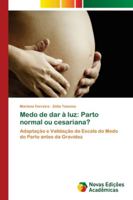 Medo de dar à luz: Parto normal ou cesariana? 6139601142 Book Cover