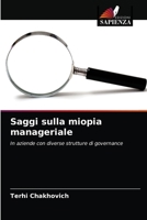 Saggi sulla miopia manageriale: In aziende con diverse strutture di governance 6203627119 Book Cover