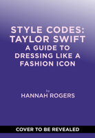 Style Codes: Taylor Swift: A Guide to Dressing Like a Fashion Icon 1419785559 Book Cover