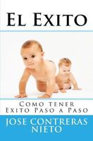El Exito: Como tener Exito Paso a Paso (El Exito Paso a Paso) (Volume 1) 1544298315 Book Cover