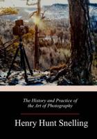 The History and Practice of the Art of Photography 1517085101 Book Cover