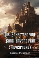 Die Schatten von Burg Ravenstein (Adventure) (German Edition) B0CSW5ZQMD Book Cover
