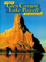 in pictures Glen Canyon-Lake Powell: The Continuing Story 0887140661 Book Cover