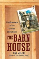 The Barn House: Confessions of an Urban Rehabber 0451225570 Book Cover