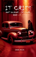 It Cries: Don't go alone - the sequel B0F7M1YL56 Book Cover