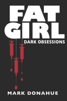 Fat Girl : Dark Obsessions 173497110X Book Cover
